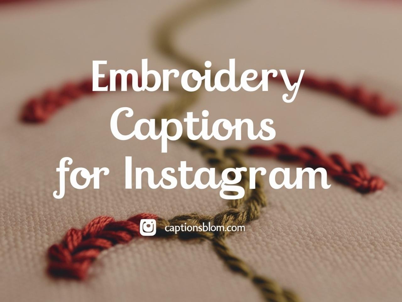 85+ Hand Embroidery Captions For Instagram in 2025