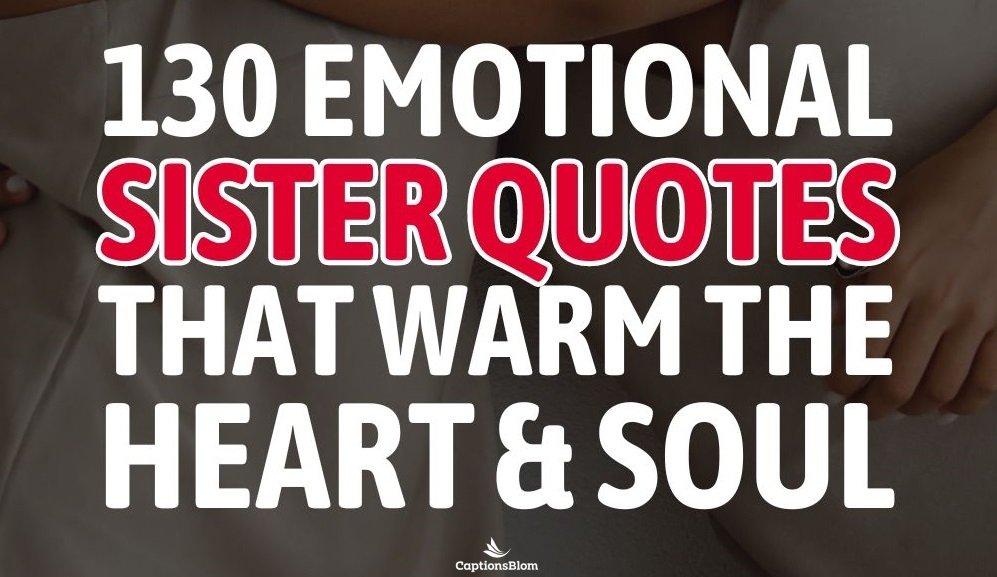 130 Emotional Sister Quotes That Warm The Heart And Soul