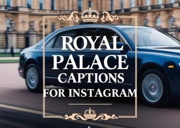 150+ Best Royal Palace Captions For Instagram