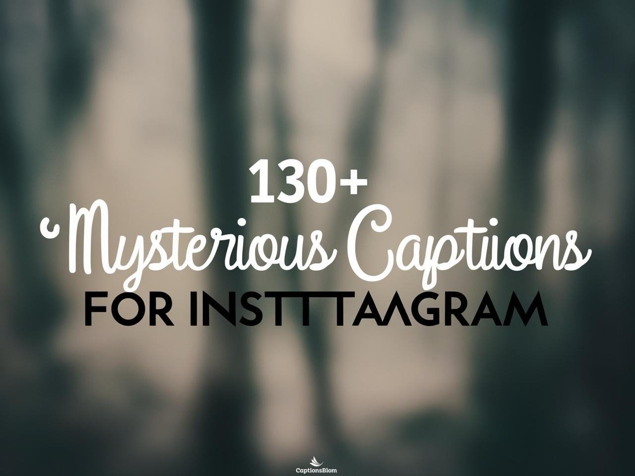 Mysterious Captions For Instagram