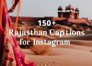 150+ Best Rajasthan Captions For Instagram in 2025