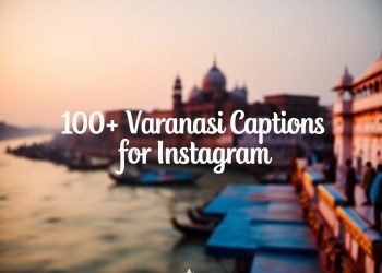 100+ Varanasi Captions For Instagram & Quotes in 2025