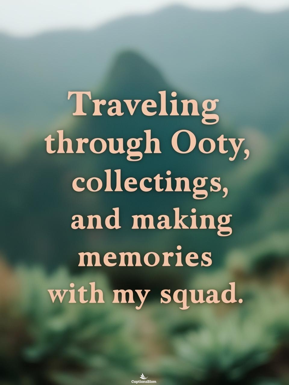 Ooty Captions For Instagram With Friends
